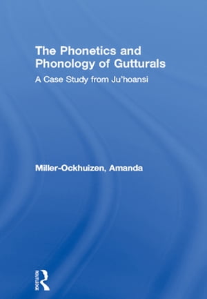 The Phonetics and Phonology of Gutturals