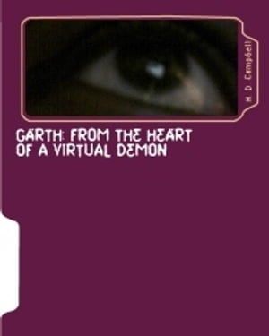 Garth: From The Heart of a Virtual DemonŻҽҡ[ H.D. Campbell ]