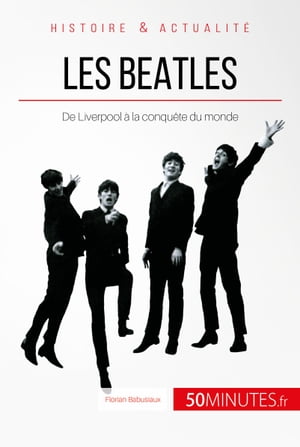 Les Beatles De Liverpool ? la conqu?te du mondeŻҽҡ[ Florian Babusiaux ]