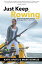 Just Keep Rowing: Lessons from the Atlantic Ocean by the Youngest Person to Row It AloneŻҽҡ[ Katie Spotz ]