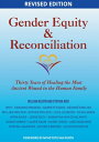 Gender Equity & Reconciliation Thirty Years of Healing the Most Ancient Wound in the Human Family