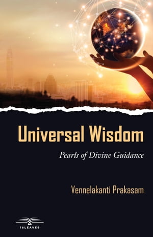 Universal Wisdom: Pearls of Divine Guidance【電子書籍】 Vennelakanti Prakasam