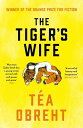 The Tiger's Wife Winner of the Orange Prize for Fiction and New York Times bestseller【電子書籍】[ T?a Obreht ]