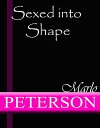 Sexed into Shape【電子書籍】[ Marlo Peterson ]