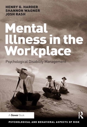 Mental Illness in the Workplace Psychological Disability ManagementŻҽҡ[ Henry G. Harder ]