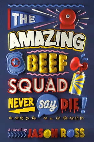 The Amazing Beef Squad: Never Say Die!【電子書籍】[ Jason Ross ]