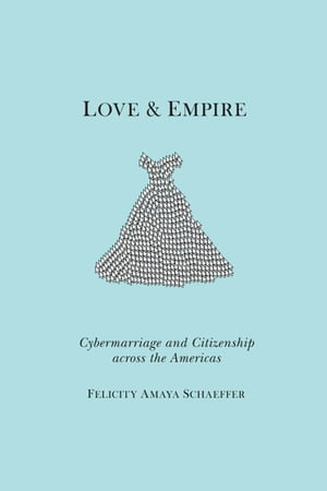 ŷKoboŻҽҥȥ㤨Love and Empire Cybermarriage and Citizenship across the AmericasŻҽҡ[ Felicity Amaya Schaeffer ]פβǤʤ20ߤˤʤޤ