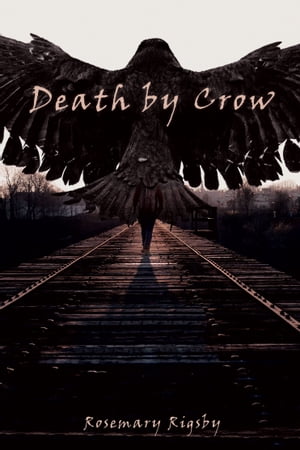 Death by Crow【電子書籍】[ Rosemary Rigsby ]