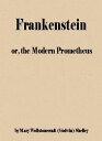 Frankenstein; or, the Modern Prometheus by Mary 