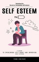 Self Esteem Unlocking the Secrets to Unshakable Self-esteem (A Guide to Overcomi...