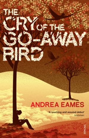 The Cry of the Go-Away BirdŻҽҡ[ Andrea Eames ]