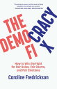 The Democracy Fix How to Win the Fight for Fair Rules, Fair Courts, and Fair Elections【電子書籍】 Caroline Fredrickson