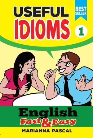 English Fast & Easy: Useful Idioms 1