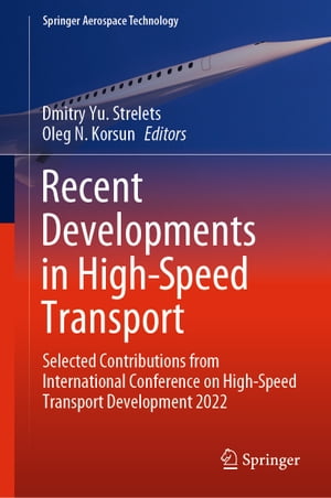 Recent Developments in High-Speed Transport Selected Contributions from International Conference on High-Speed Transport Development 2022Żҽҡ