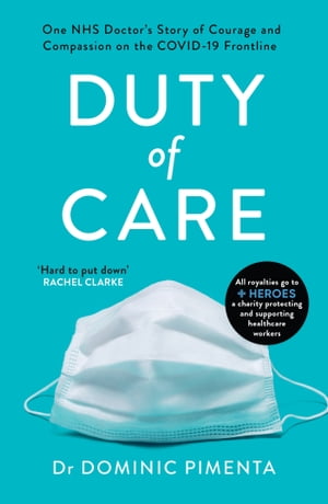 Duty of Care 'This is the book everyone should read about COVID-19' Kate Mosse【電子書籍】[ Dominic Pimenta ]