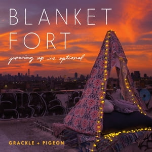 Blanket FortGrowing Up Is Optional【電子書籍】[ Grackle & Pigeon ]