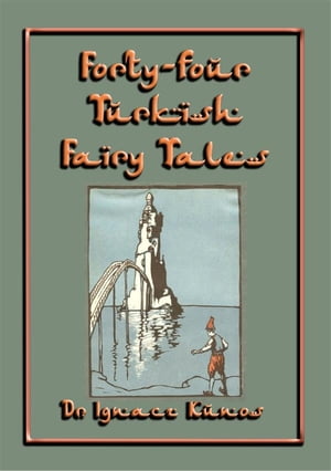 FORTY-FOUR TURKISH FAIRY TALES - 44 children's s