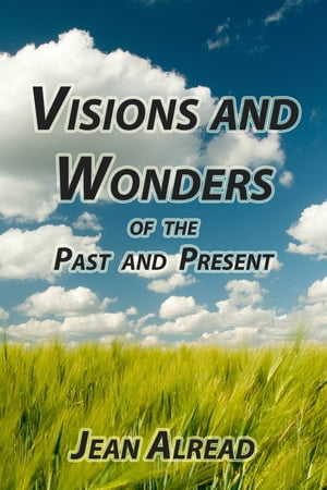 Visions and Wonders of the Past and PresentŻҽҡ[ Jean Alread ]