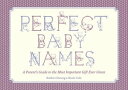 Perfect Baby Names A Parent's Guide to the Most Important Gift Ever Given【電子書籍】[...
