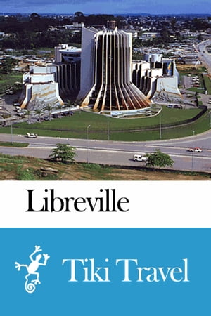 Libreville (Gabon) Travel Guide - Tiki Travel