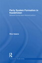 Party System Formation in Kazakhstan Between Formal and Informal Politics【電子書籍】[ Rico Isaacs ]