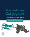 Polymer-Protein Conjugates From Pegylation and Beyond【電子書籍】