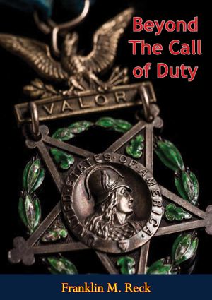 Beyond The Call of Duty【電子書籍】[ Franklin M. Reck ]