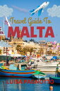 TRAVEL GUIDE TO MALTA UNCOVERING MALTA'S HIDDEN GEMS【電子書籍】[ Luisa Pagnotto ]