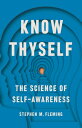 Know Thyself The Science of Self-Awareness【電子書籍】[ Stephen M Fleming ]