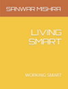 SMART LIFE LIVING SMART【電子書籍】 SANWAR MISHRA