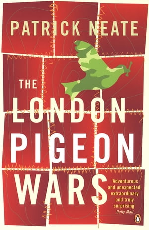 The London Pigeon WarsŻҽҡ[ Patrick Neate ]