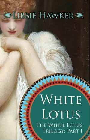 White Lotus The White Lotus Trilogy: Part 1Żҽҡ[ Libbie Hawker ]