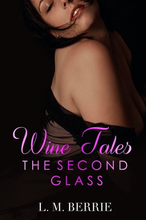 Wine Tales: The Second Glass【電子書籍】[ 