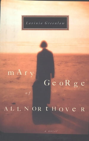 Mary George of Allnorthover A Novel【電子書籍】[ Lavinia Greenlaw ]