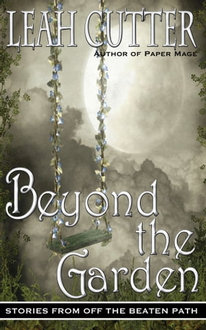 Beyond the Garden【電子書籍】[ Leah Cutter ]