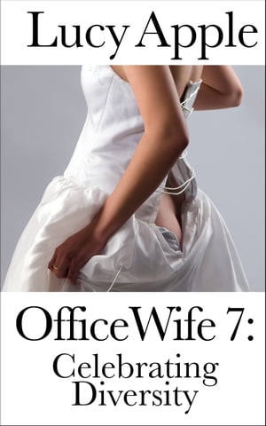 Office Wife 7: Celebrating DiversityŻҽҡ[ Lucy Apple ]