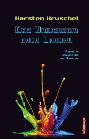 Das Universum nach Landau Roman in Dokumenten und Novellen