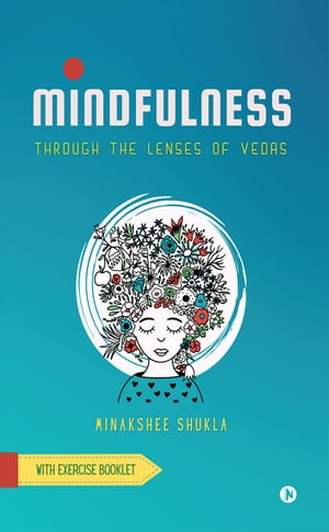 Mindfulness Through the lenses of VedasŻҽҡ[ Minakshee Shukla ]