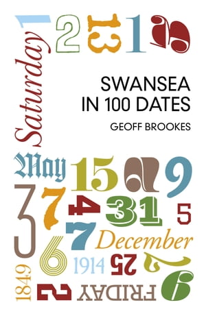 Swansea in 100 Dates【電子書籍】[ Geoff Br