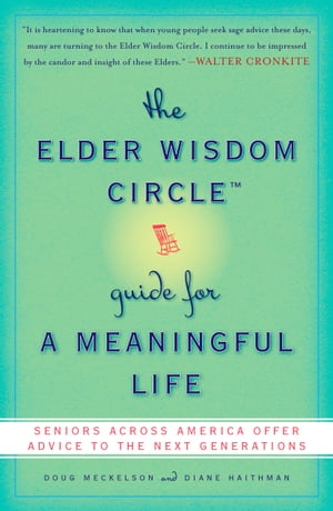 The Elder Wisdom Circle Guide for a Meaningful Life