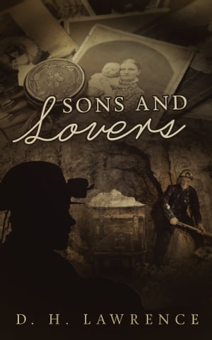 Sons and LoversŻҽҡ[ D. H. Lawrence ]