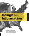 Design for Information An Introduction to the Histories, Theories, and Best Practices Behind Effective Information Visualizations