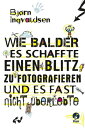 ŷKoboŻҽҥȥ㤨Wie Balder es schaffte, einen Blitz zu fotografieren, und es fast nicht ?berlebteŻҽҡ[ Bjorn Ingvaldsen ]פβǤʤ1,700ߤˤʤޤ