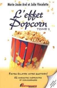 L'effet Popcorn 1 : Faites ?clater votre quotidien!【電子書籍】[ Marie-Jos?e Arel ]