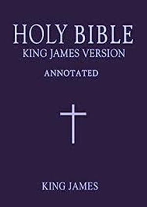 Holy Bible King James Version, Annotated Old and New Testaments