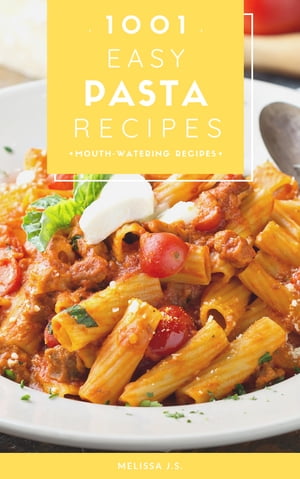 1001 Easy Pasta Recipes