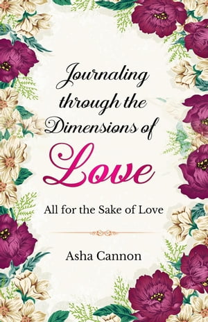 Journaling Through The Dimensions Of Love