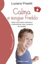 Calma e sangue freddo Primo soccorso pediatrico e prevenzione degli incidenti dei bambini【電子書籍】 Luciano Proietti