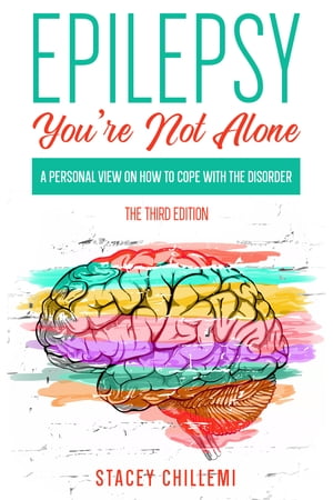 Epilepsy Youre Not Alone: A Personal View on How to Cope with the DisorderŻҽҡ[ Stacey Chillemi ]