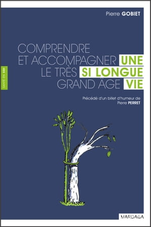 Une si longue vie Comprendre et accompagner le tr?s grand ?ge【電子書籍】[ Pierre Gobiet ]